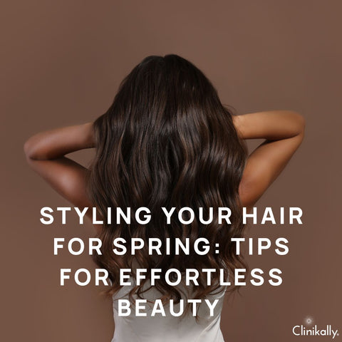 Styling Your Hair for Spring: Tips for Effortless Beauty