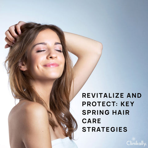 Revitalize and Protect: Key Spring Hair Care Strategies
