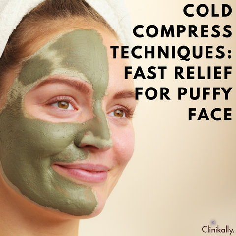 Cold Compress Techniques: Fast Relief for Puffy Face