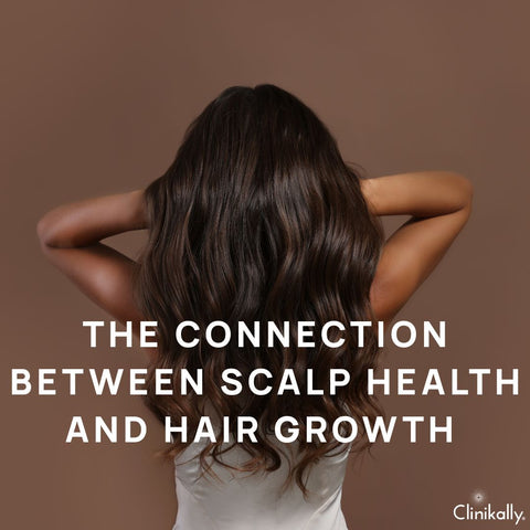 The Connection Between Scalp Health and Hair Growth