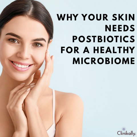 Why Your Skin Needs Postbiotics for a Healthy Microbiome