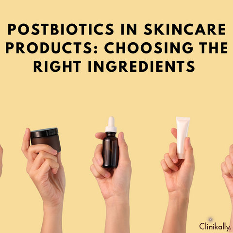 Postbiotics in Skincare Products: Choosing the Right Ingredients