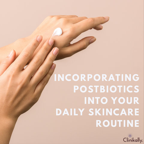 Incorporating Postbiotics into Your Daily Skincare Routine