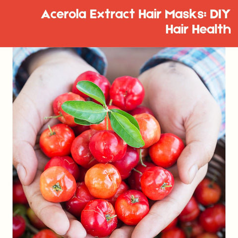 Acerola Extract Hair Masks: DIY Hair Health