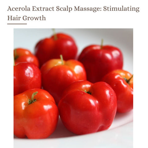 Acerola Extract Scalp Massage: Stimulating Hair Growth