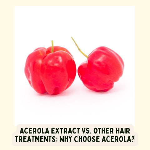 Acerola Extract vs. Other Hair Treatments: Why Choose Acerola?