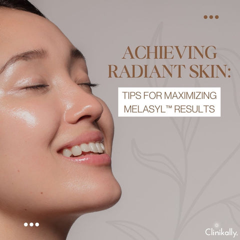 Achieving Radiant Skin: Tips for Maximizing Melasyl™ Results