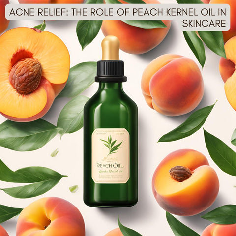 Acne Relief: The Role of Peach Kernel Oil in Skincare