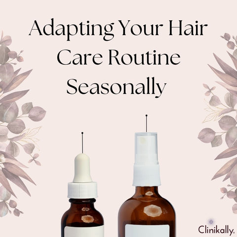 Adapting Your Hair Care Routine Seasonally