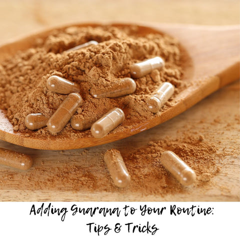Adding Guarana to Your Routine: Tips & Tricks
