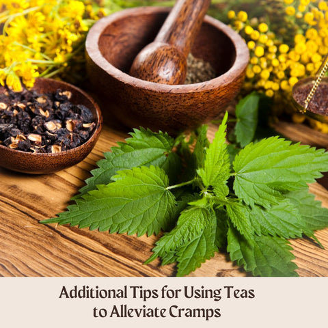 Additional Tips for Using Teas to Alleviate Cramps