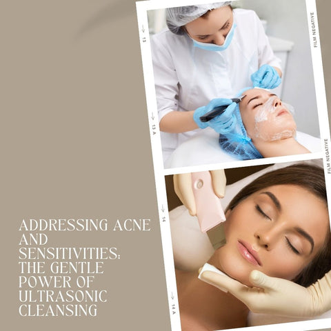 Addressing Acne and Sensitivities: The Gentle Power of Ultrasonic Cleansing