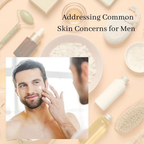 Addressing Common Skin Concerns for Men