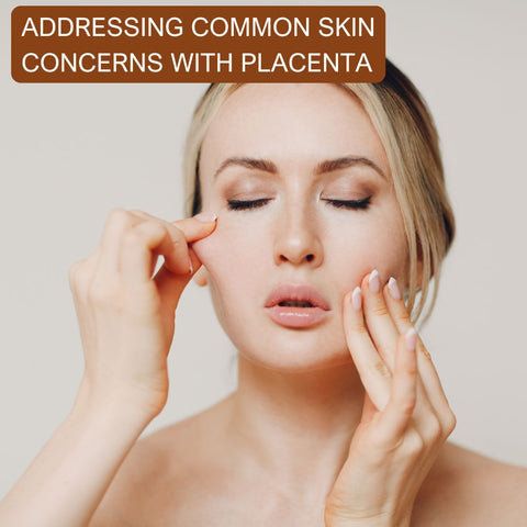 Addressing Common Skin Concerns with Placenta