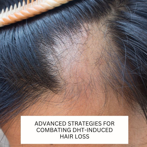 Advanced Strategies for Combating DHT-Induced Hair Loss