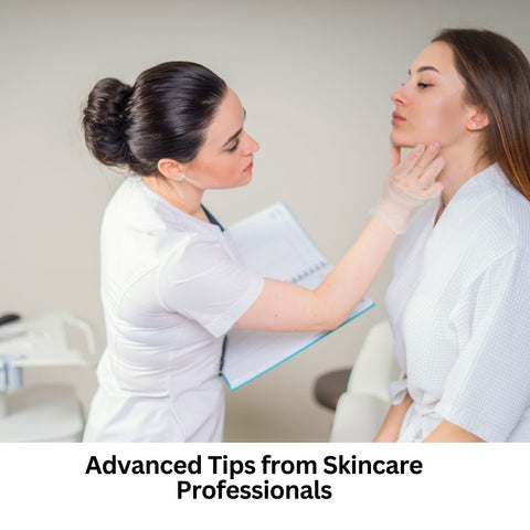 Advanced Tips from Skincare Professionals