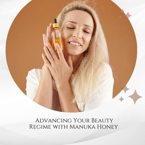 Advancing Your Beauty Regime with Manuka Honey