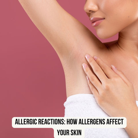Allergic Reactions: How Allergens Affect Your Skin