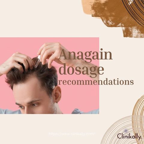 Anagain dosage recommendations