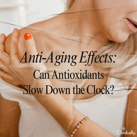 Anti-Aging Effects: Can Antioxidants Slow Down the Clock?