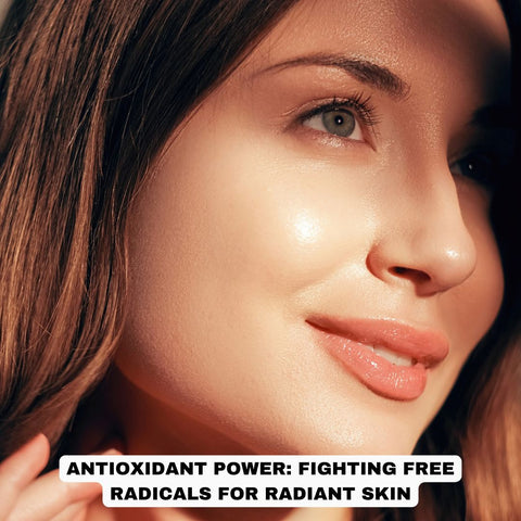 Antioxidant Power: Fighting Free Radicals for Radiant Skin