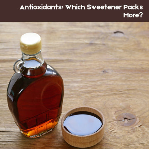 Antioxidants: Which Sweetener Packs More?