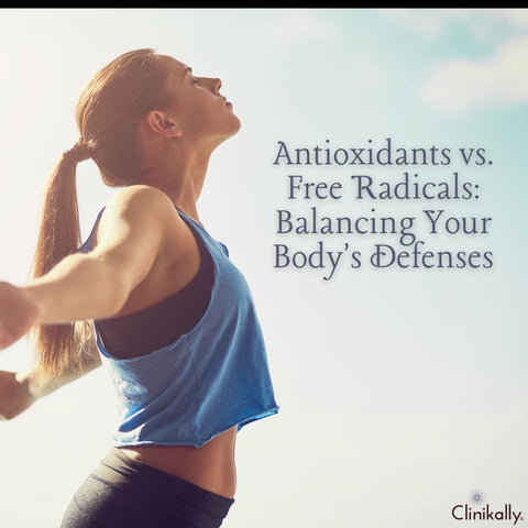 Antioxidants vs. Free Radicals: Balancing Your Body's Defenses