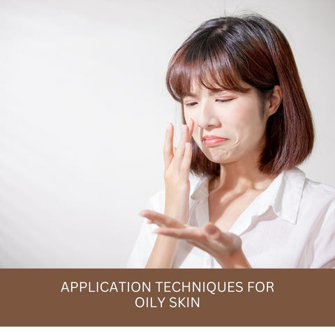 Application Techniques for Oily Skin