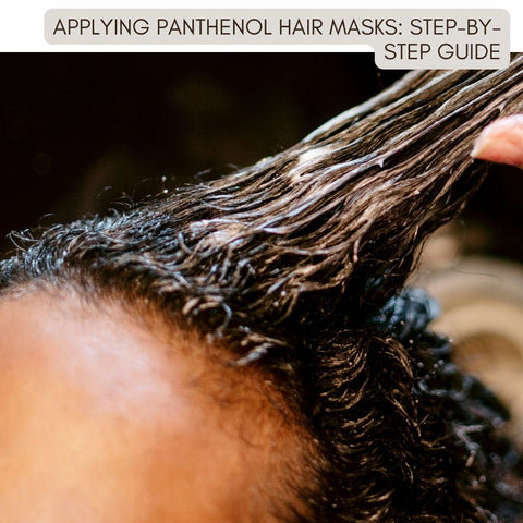 Applying Panthenol Hair Masks: Step-by-Step Guide