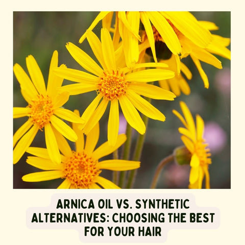 Arnica Oil vs. Synthetic Alternatives: Choosing the Best for Your Hair