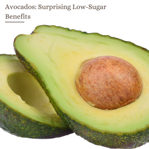 Avocados: Surprising Low-Sugar Benefits