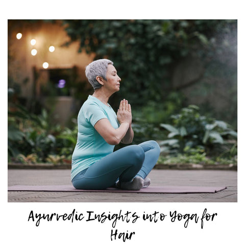 Ayurvedic Insights into Yoga for Hair
