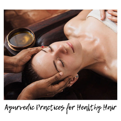 Ayurvedic Practices for Healthy Hair