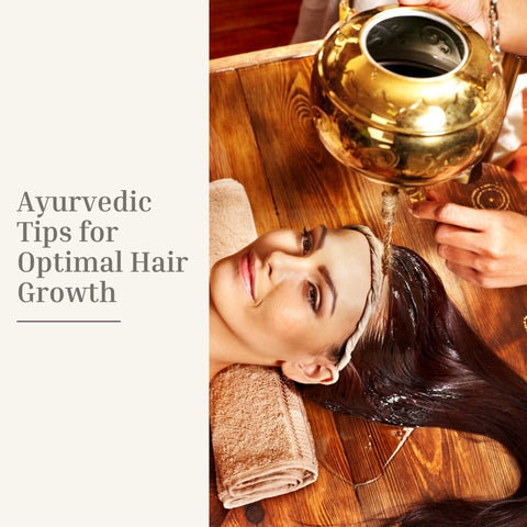 Ayurvedic Tips for Optimal Hair Growth