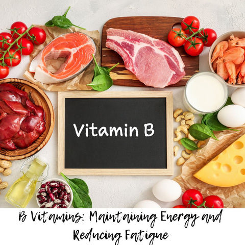 B Vitamins: Maintaining Energy and Reducing Fatigue