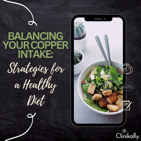 Balancing Your Copper Intake: Strategies for a Healthy Diet