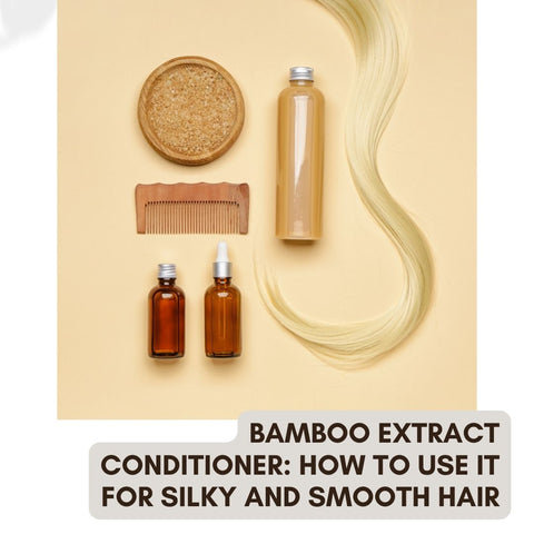Bamboo Extract Conditioner: How to Use It for Silky and Smooth Hair