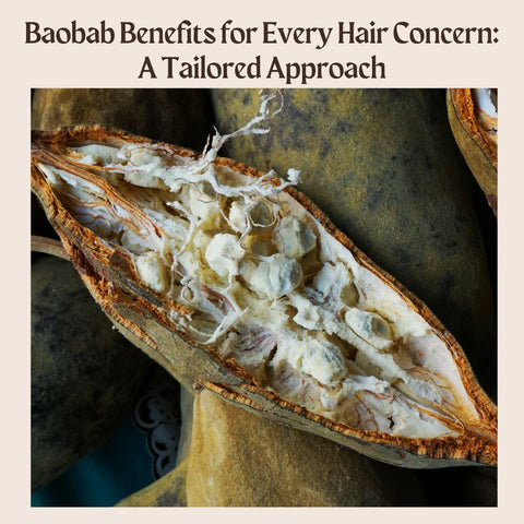 Baobab Benefits for Every Hair Concern: A Tailored Approach