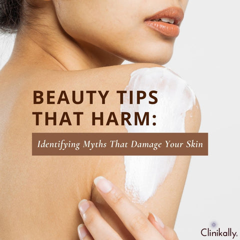 Beauty Tips That Harm: Identifying Myths That Damage Your Skin