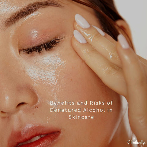 Benefits and Risks of Denatured Alcohol in Skincare