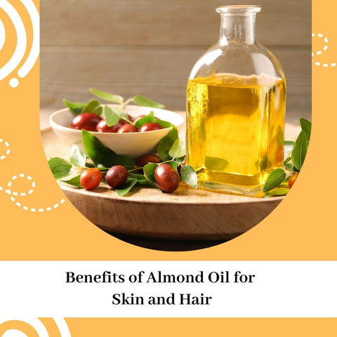 Benefits of Almond Oil for Skin and Hair