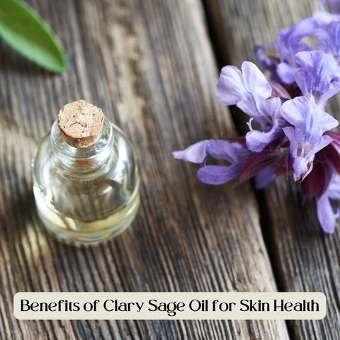 Benefits of Clary Sage Oil for Skin Health