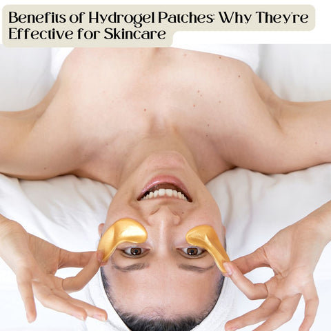 Benefits of Hydrogel Patches: Why They’re Effective for Skincare