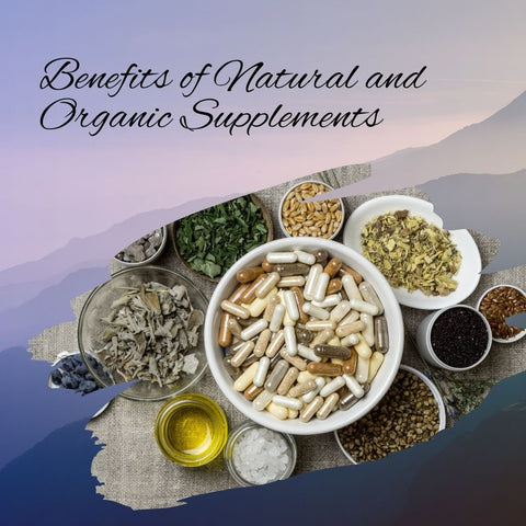 Benefits of Natural and Organic Supplements
