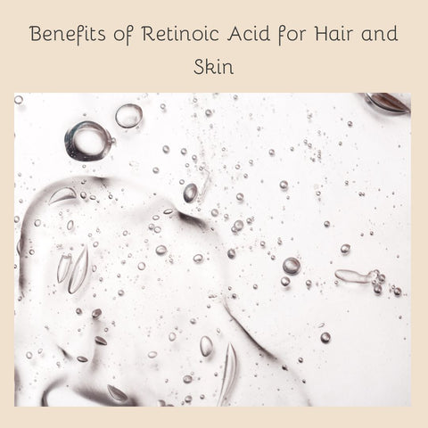 Benefits of Retinoic Acid for Hair and Skin