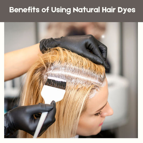 Benefits of Using Natural Hair Dyes