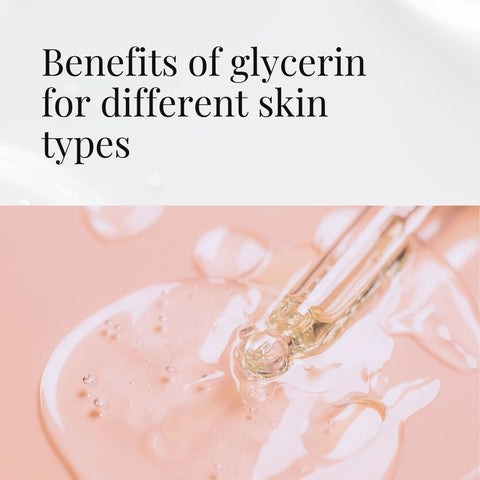 Benefits of glycerin for different skin types