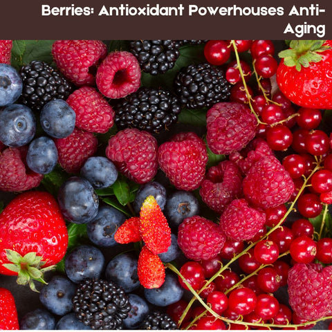Berries: Antioxidant Powerhouses Anti-Aging