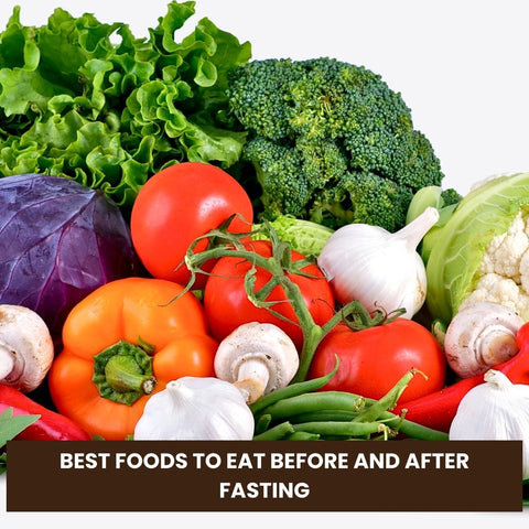 Best Foods to Eat Before and After Fasting