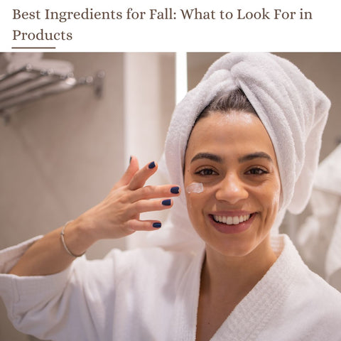 Best Ingredients for Fall: What to Look For in Products